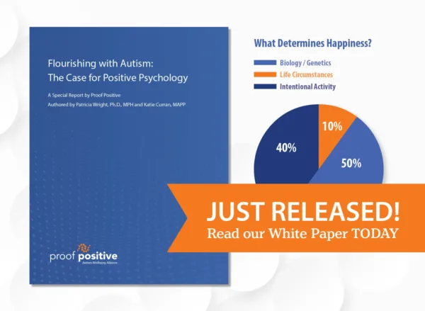400x293_WP+PieChart (1) Title page of white paper with blue background and title, "Flourishing with Autism: The Case for Positive Psychology" on the left, a pie chart with "What Determines Happiness" and an orange ribbon that says "Just Released! Read our White paper Today"