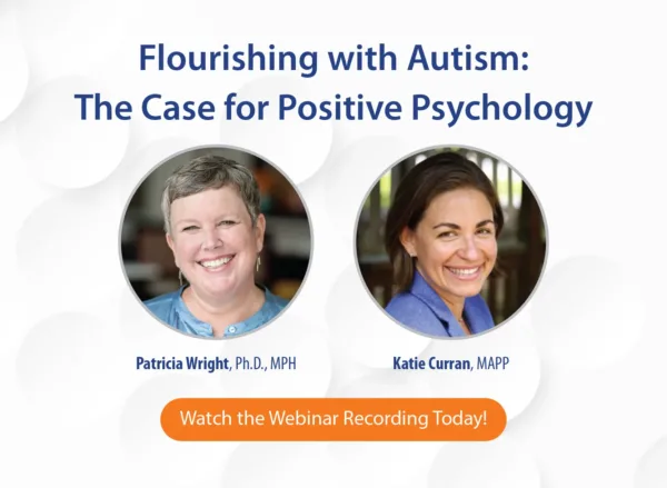 400x293_Post_WPWebinar White background with title "Flourishing with Autism: The Case for Positive Psychology" in blue and two circle images of white women in blue shirts, and orange banner that says "Watch the Webinar Recording Today"