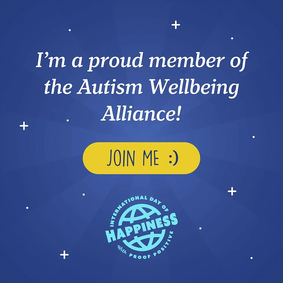 International Day of Happiness social asset thumbnail: I'm a proud member of the Autism Wellbeing Alliance! Join Me button