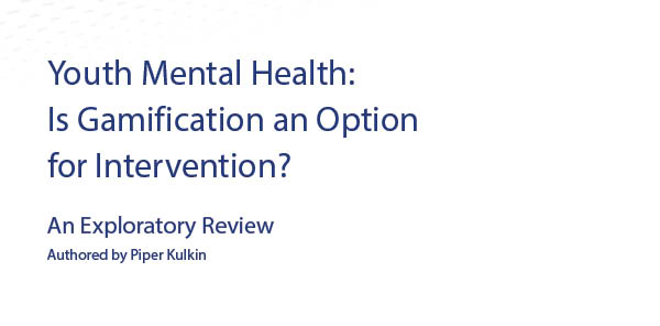 Youth Mental Health: Is Gamification an Option for Intervention? Youth Mental Health: Is Gamification an Option for Intervention?
